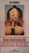 BREVE HISTÃ“RIA DA ARTE: ANTIGO EGIPTO.