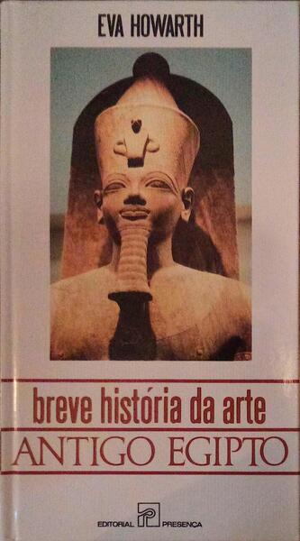 BREVE HISTÃ“RIA DA ARTE: ANTIGO EGIPTO.