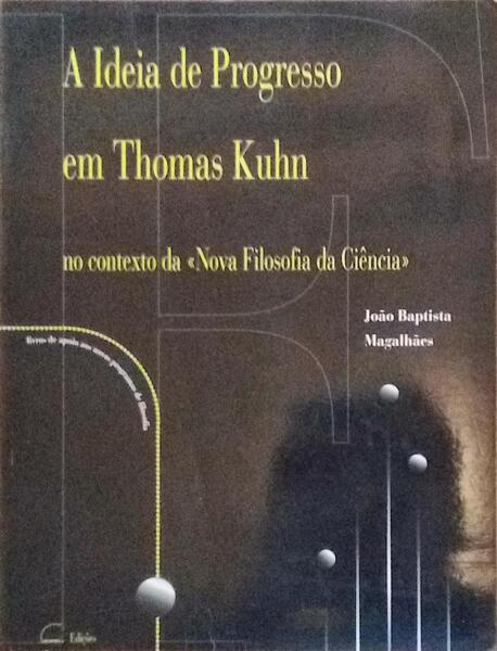 A IDEIA DE PROGRESSO EM THOMAS KHUN NO CONTEXTO DA Â«NOVA FILOSOFIA DA CIÃŠNCIAÂ».