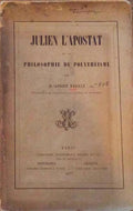 JULIEN L'APOSTAT ET SA PHILOSOPHIE DU POLYTHÃ‰ISME.