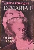 D. MARIA I E A SUA Ã‰POCA.