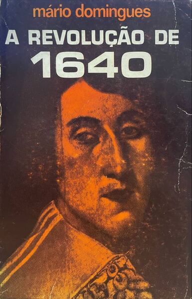 A REVOLUÃ‡ÃƒO DE 1640 E AS SUAS ORIGENS.
