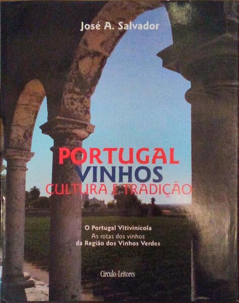O PORTUGAL VITIVINÃCOLA, DOS FENÃCIOS AO SÃ‰CULO XXI, DO RIO MINHO AO RIO DOURO, AS ROTAS DOS VINHOS DA REGIÃƒO DOS VINHOS VERDES.
