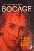 BOCAGE: A SUA VIDA E A SUA Ã‰POCA. [2.Âª EDIÃ‡ÃƒO]