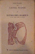 LOS VIAJES DE LIONEL WAFER AL ISTMO DEL DARIEN.