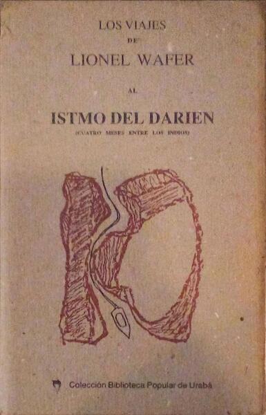 LOS VIAJES DE LIONEL WAFER AL ISTMO DEL DARIEN.