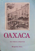 OAXACA, UNA HISTORIA COMPARTIDA. [4 VOLS.]