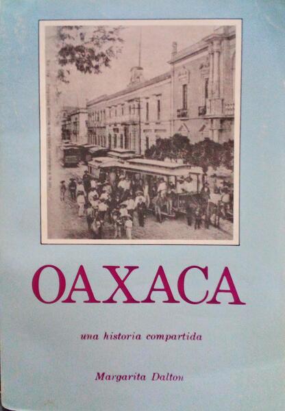 OAXACA, UNA HISTORIA COMPARTIDA. [4 VOLS.]