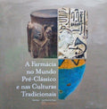 A FARMÃCIA NO MUNDO PRÃ‰-CLÃSSICO E NAS CULTURAS TRADICIONAIS.