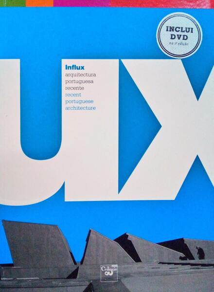 INFLUX, ARQUITECTURA PORTUGUESA RECENTE - RECENT PORTUGUESE ARCHITECTURE.