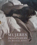 MUJARES IMAGINADAS EN BUENOS AIRES.