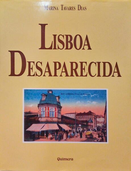 LISBOA DESAPARECIDA, VOLUME 1. [2.Âª EDIÃ‡ÃƒO]