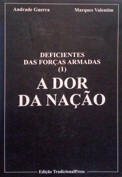 A DOR DA NAÃ‡ÃƒO, DEFICIENTES DAS FORÃ‡AS ARMADAS (I).