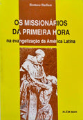 OS MISSIONÃRIOS DA PRIMEIRA HORA NA EVANGELIZAÃ‡ÃƒO DA AMÃ‰RICA LATINA.