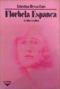 A VIDA E A OBRA DE FLORBELA ESPANCA. [1.Âª EDIÃ‡ÃƒO]