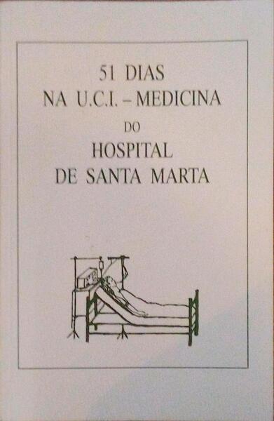 51 DIAS NA U.C.I. - MEDICINA, DO HOSPITAL DE SANTA MARTA.