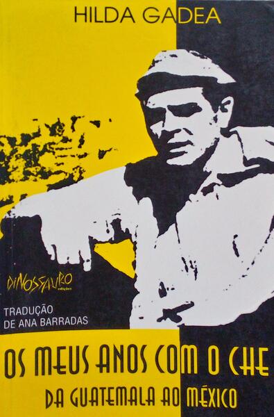OS MEUS ANOS COM O CHE DA GUATEMALA AO MÃ‰XICO.