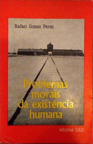 PROBLEMAS MORAIS DA EXISTÃŠNCIA HUMANA.