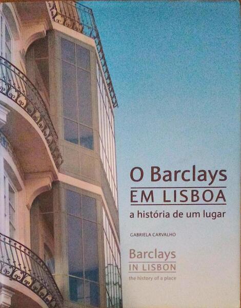 O BARCLAYS EM LISBOA, A HISTÃ“RIA DE UM LUGAR.