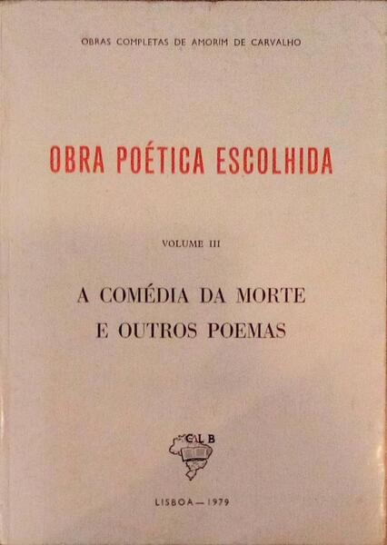 OBRA POÃ‰TICA ESCOLHIDA: A COMÃ‰DIA DA MORTE E OUTROS POEMAS.