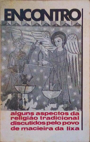 ENCONTRO, ALGUNS ASPECTOS DA RELIGIÃƒO TRADICIONAL DISCUTIDOS PELO POVO DE MACIEIRA DA LIXA.