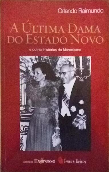 A ÃšLTIMA DAMA DO ESTADO NOVO E OUTRAS HISTÃ“RIAS DO MARCELISMO. [1.Âª EDIÃ‡ÃƒO]