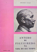 ANTERO DE FIGUEIREDO NA VIDA DO SEU TEMPO.