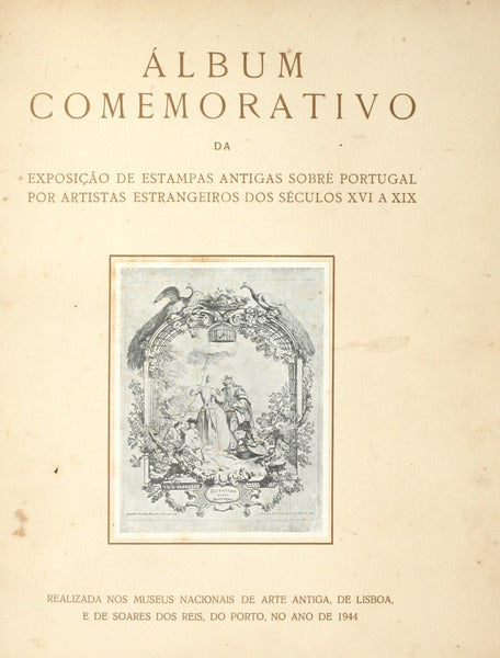 ÃLBUM COMEMORATIVO DA EXPOSIÃ‡ÃƒO DE ESTAMPAS ANTIGAS SOBRE PORTUGAL POR ARTISTAS ESTRANGEIROS DOS SÃ‰CULOS XVI A XIX.