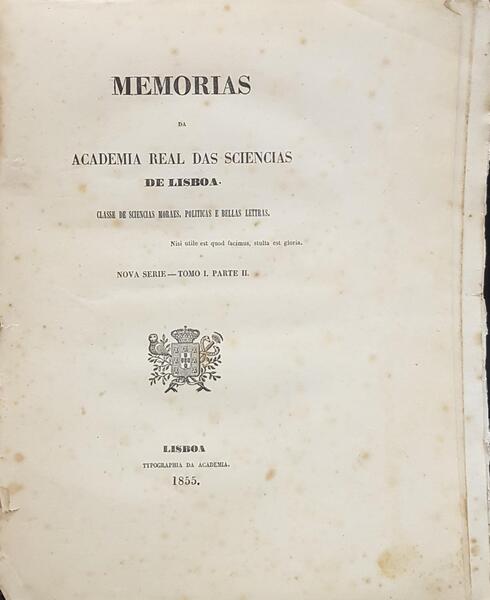 MEMORIAS DA ACADEMIA REAL DAS SCIENCIAS DE LISBOA. NOVA SÃ‰RIE - TOMO I - PARTE II.