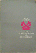 DO SEBASTIANISMO AO SOCIALISMO.