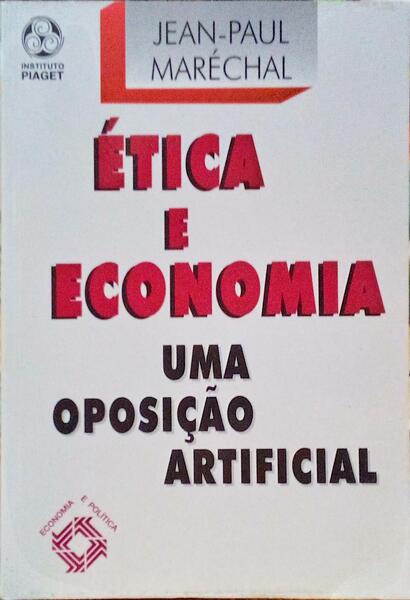 Ã‰TICA E ECONOMIA, UMA OPOSIÃ‡ÃƒO ARTIFICIAL.
