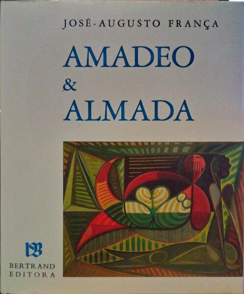 AMADEO DE SOUZA-CARDOSO, O PORTUGUÃŠS Ã€ FORÃ‡A & ALMADA NEGREIROS, O PORTUGUÃŠS SEM MESTRE. [ED. 1983]
