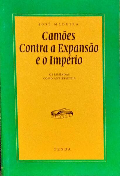 CAMÃ•ES CONTRA A EXPANSÃƒO E O IMPÃ‰RIO.
