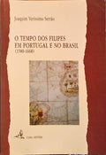 O TEMPO DOS FILIPES EM PORTUGAL E NO BRASIL (1580-1668).