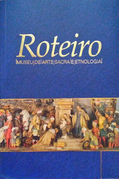 ROTEIRO, MUSEU DE ARTE SACRA E ETNOLOGIA.