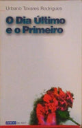 O DIA ÃšLTIMO E O PRIMEIRO.