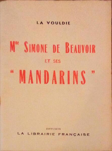MME. SIMONE DE BEAUVOIR ET SES MANDARINS.