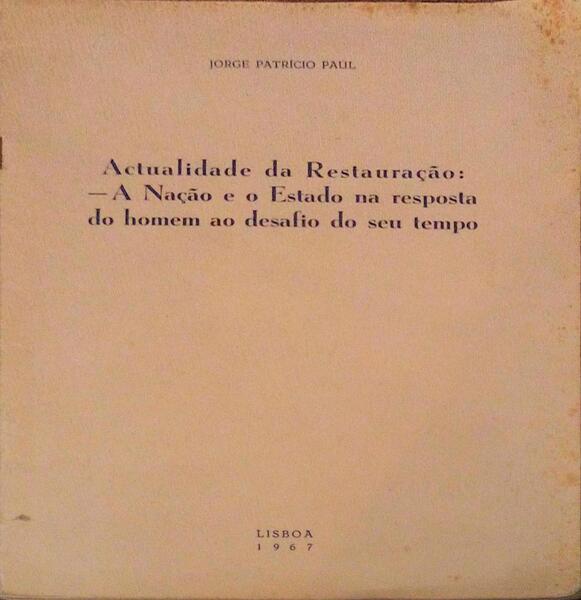 ACTUALIDADE DA RESTAURAÃ‡ÃƒO: A NAÃ‡ÃƒO E O ESTADO NA RESPOSTA DO HOMEM AO DESAFIO DO SEU TEMPO.
