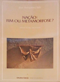 NAÃ‡ÃƒO: FIM OU METAMORFOSE?