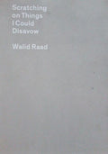 SCRATCHING ON THINGS I COULD DISAVOW: SOME ESSAYS FROM THE ATLAS GROUP PROJECT.