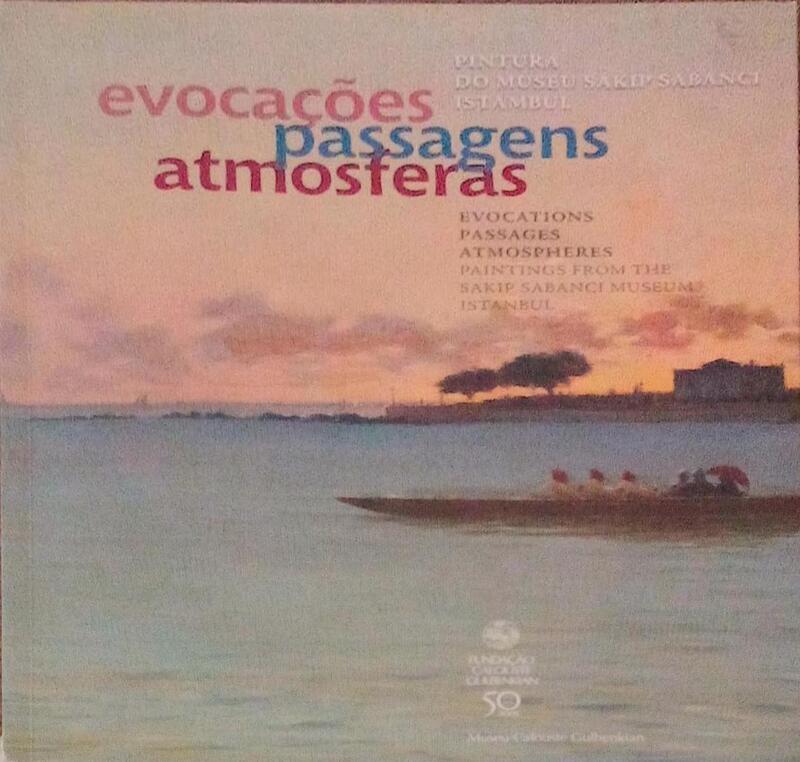 EVOCAÃ‡Ã•ES, PASSAGENS, ATMOSFERAS. PINTURA DO MUSEU SAKIP SABANCI, ISTAMBUL.