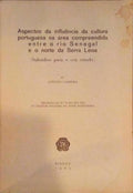 ASPECTOS DA INFLUÃŠNCIA DA CULTURA PORTUGUESA NA ÃREA COMPREENDIDA ENTRE O RIO SENEGAL E O NORTE DA SERRA LEOA.