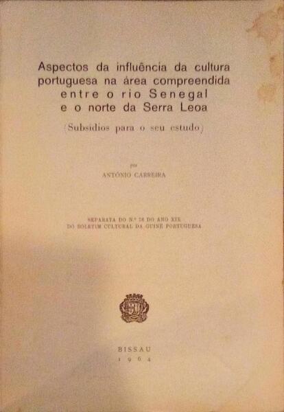ASPECTOS DA INFLUÃŠNCIA DA CULTURA PORTUGUESA NA ÃREA COMPREENDIDA ENTRE O RIO SENEGAL E O NORTE DA SERRA LEOA.
