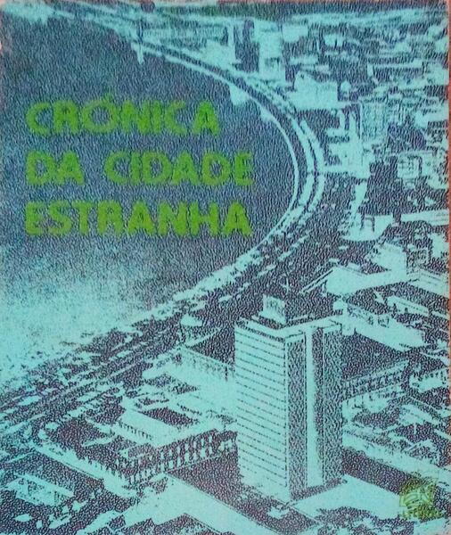 CRÃ“NICA DA CIDADE ESTRANHA. [2.Âª EDIÃ‡ÃƒO]