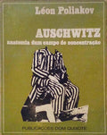 AUSCHWITZ, ANATOMIA DUM CAMPO DE CONCENTRAÃ‡ÃƒO.