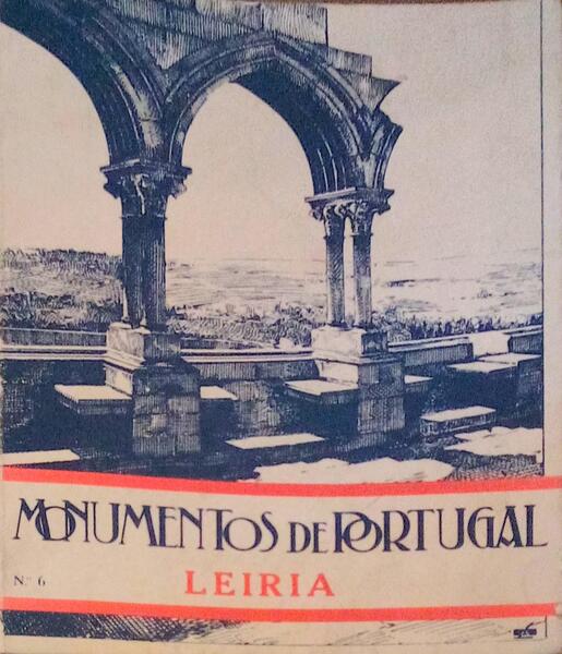 MONUMENTOS DE PORTUGAL. N.Âº 6. LEIRIA.