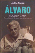 ÃLVARO, EUGÃ‰NIA E ANA. ÃLVARO CUNHAL, O HOMEM POR TRÃS DO POLÃTICO. [1.Âª EDIÃ‡ÃƒO - DED. AUTOR]