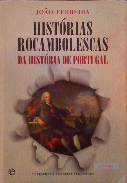 HISTÃ“RIAS ROCAMBOLESCAS DA HISTÃ“RIA DE PORTUGAL.