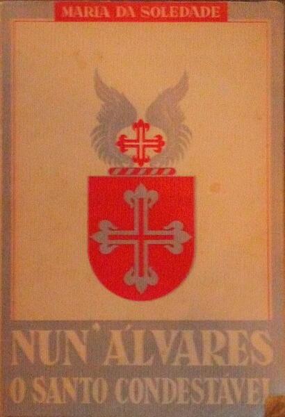 NUN'ÃLVARES. O SANTO CONDESTÃVEL.