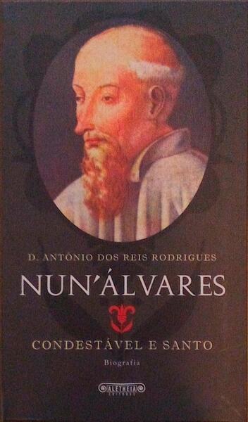 NUN'ALVARES. CONDESTÃVEL E SANTO.